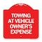 Signmission Towing Vehicle Owners Expense, Red & White Aluminum Architectural Sign, 18" L, 18" H, RW-1818-24410 A-DES-RW-1818-24410 - alternate 1